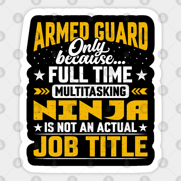 Armed Guard Job Title - Funny Armed Police Protector Sticker by Pizzan